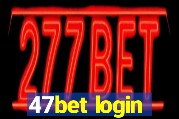 47bet login